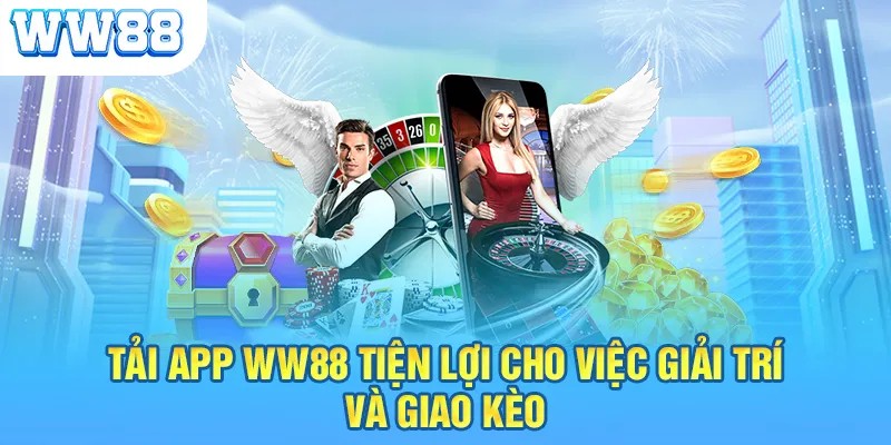 Truy cập mọi lúc mọi nơi với app WW88